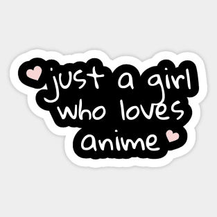 Just a Girl Who Loves Anime Sticker